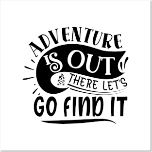 Adventure is out there lets go find it Posters and Art